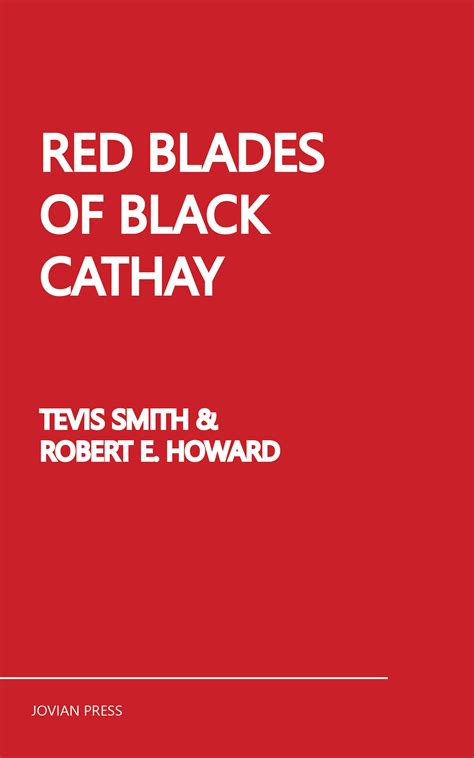 Red Blades of Black Cathay (Robert E. Howard, Tevis Smith - Jovian Press)