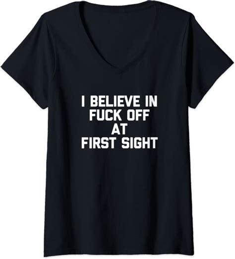 Womens I Believe In Fuck Off At First Sight T Shirt Funny Saying V Neck