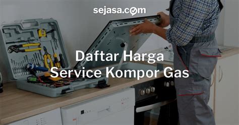 Apalagi sekarang ini sudah banyak merk kompor gas tanam dengan menggunakan kompor gas yang ditanam langsung akan membuat memasak jadi lebih mudah dan praktis. Daftar Harga Service Kompor Gas Lengkap dan Jujur - Sejasa.com