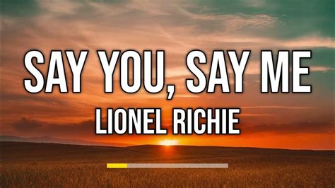 Lionel Richie Say You Say Me Lyrics Youtube