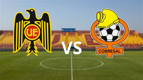 U Española Vs Cobresal En Vivo Canales Que Transmiten El Partido Estadio Hora Y Fecha