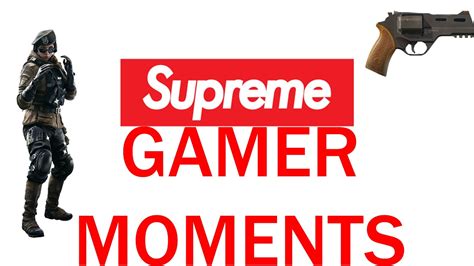 Supreme Gamer Moments Rainbow Six Siege Montage Youtube