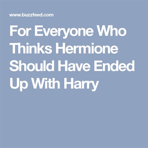 For Everyone Who Thinks Hermione Should Have Ended Up With Harry Hermione Ron And Hermione Harry