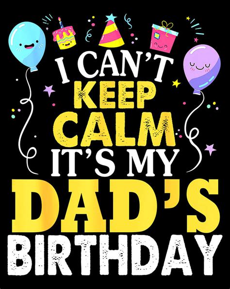 I Cant Keep Calm Its My Dads Birthday Happy Father Png Digital Art