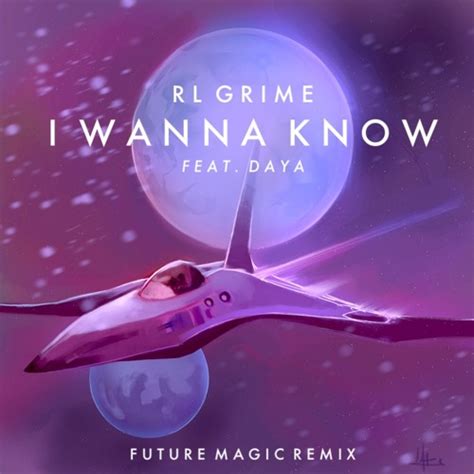 Stream Rl Grime I Wanna Know Feat Daya [future Magic Remix] By Future Magic Listen Online