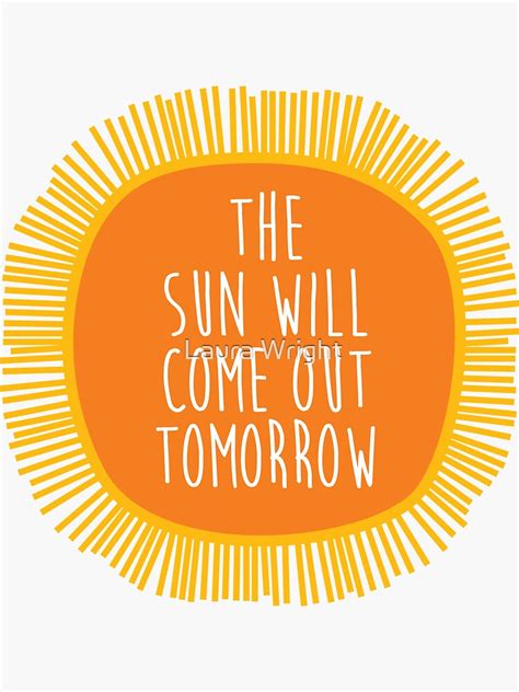 Annie The Sun Will Come Out Tomorrow Sticker For Sale By