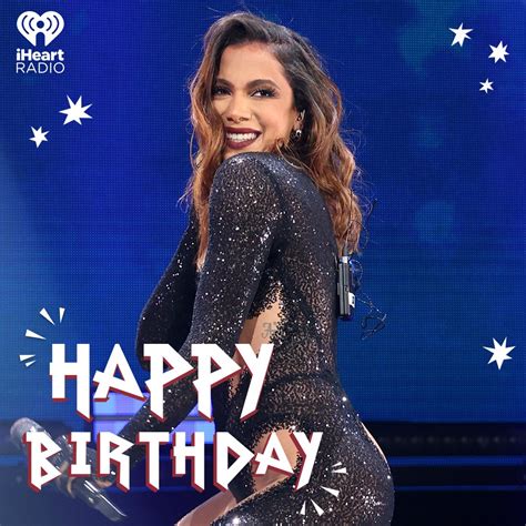 Iheartradio Canada On Twitter Happy Birthday To The Amazing Incredible Undeniable Anitta 💫