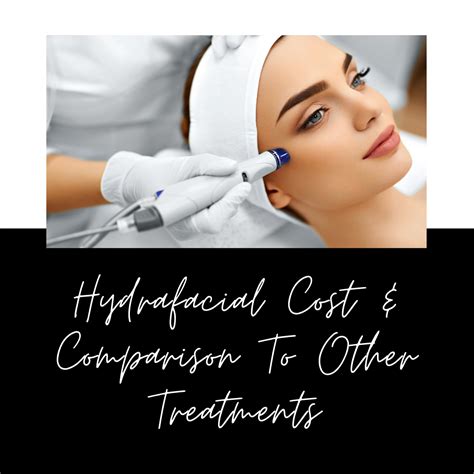Hydrafacial Cost Comparison To Other Treatments