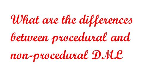 What Are The Differences Between Procedural And Non Procedural Dml Mrm