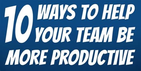 10 Ways To Make Your Team More Productive Breaking Tech News Techgeeze