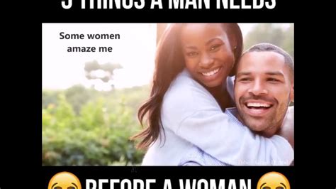 5 things a man needs before a woman youtube