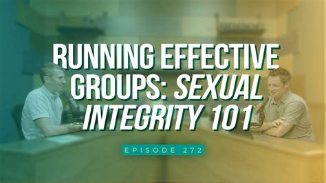 Running Effective Groups Sexual Integrity 101 Full Episode Youtube
