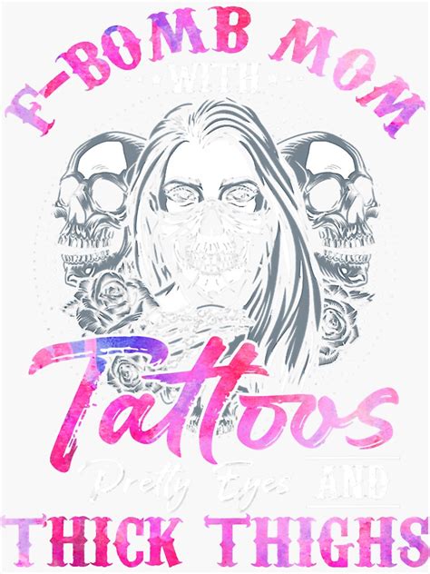 F Bomb Mom With Tattoos Pretty Eyes And Thick Thighs Skull Sticker
