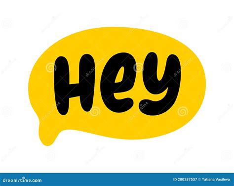 Hey Text Speech Bubble Hey Hi Hello Psst Hey Word On Text Box