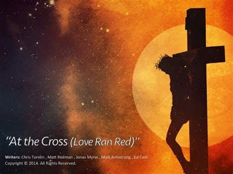 Maybe you would like to learn more about one of these? At the Cross (Love Ran Red) - YouTube