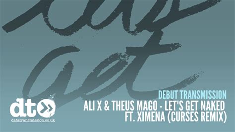 ali x and theus mago let s get naked ft ximena curses remix data transmission
