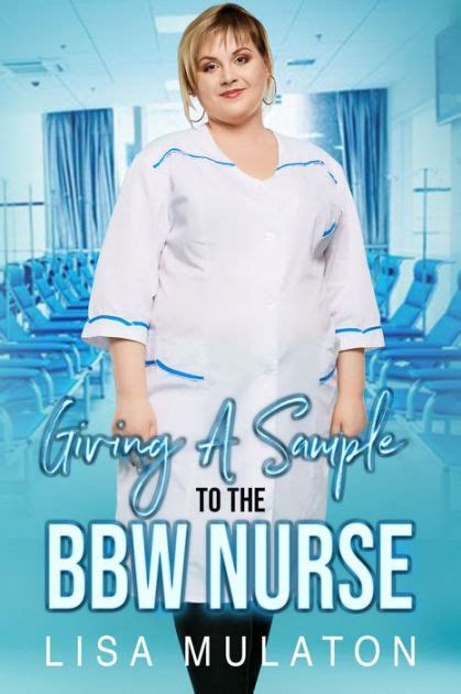 Giving A Sample To The Bbw Nurse Cfnm Bbw Cuckquean Erotica By Lisa