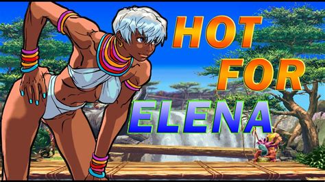 Hot For Elena Street Fighter Youtube