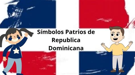 SÍmbolos Patrios De La RepÚblica Dominicana Youtube