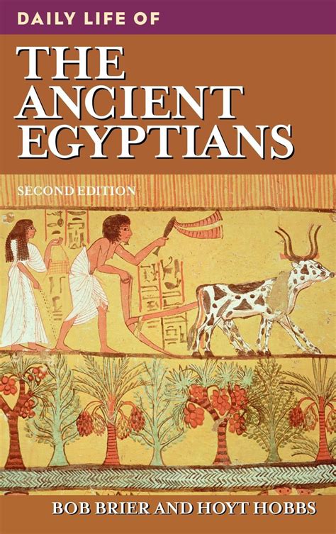 daily life through history daily life of the ancient egyptians 2nd edition hardcover