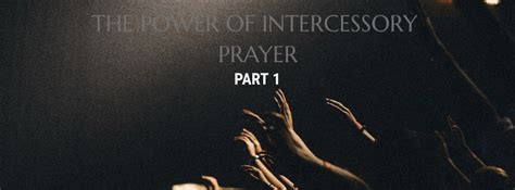 The Power Of Intercessory Prayer