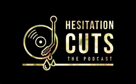 Hesitation Cuts The Podcast