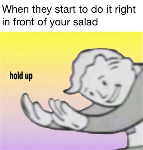 right in front of my salad r memes