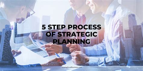 The 5 Step Process Of Strategic Planning The Thriving Small Business