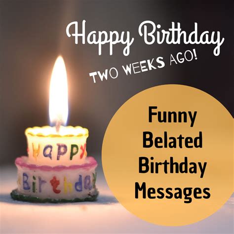 Funny Belated Happy Birthday Wishes Late Messages And
