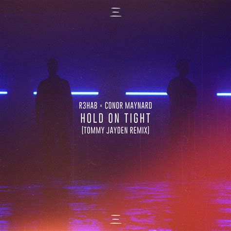 Hold On Tight Tommy Jayden Remix Song And Lyrics By R3hab Conor