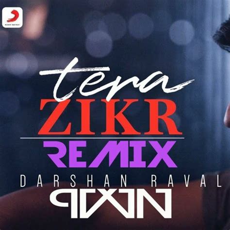 Stream Tera Zikr Remix Darshan Raval Pvvn By Pvvn Listen Online For Free On Soundcloud