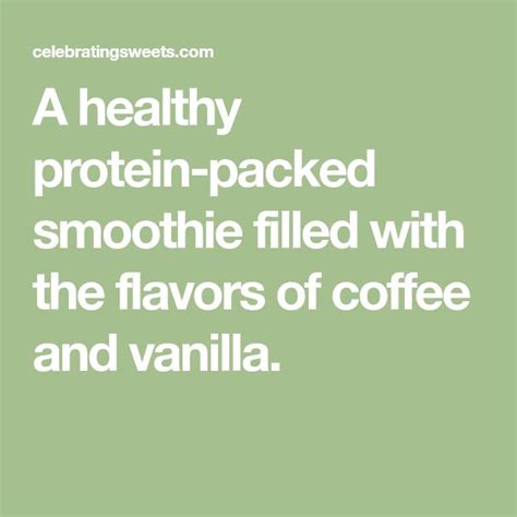 A Healthy Protein Packed Smoothie Filled With The Flavors Of Coffee And