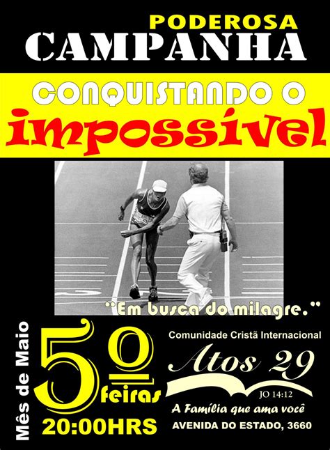 Impossível eu creio, deus teu nome move o impossível move o impossível aqui meu lindo jesus e agora eu quero que vocês recebam com uma salva de palmas o meu milagre: Comunidade Cristã Atos: Poderosa Campanha Conquistando o ...