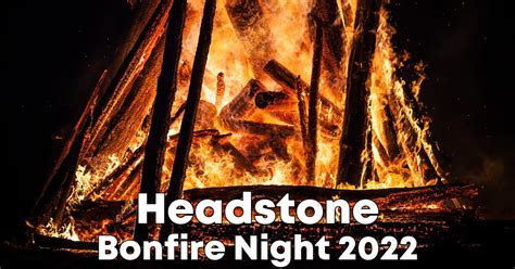 Headstone Bonfire Night 2022 Bonfire Night