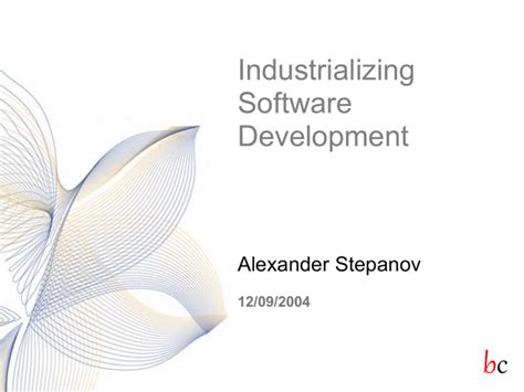 Industrializing Software Development
