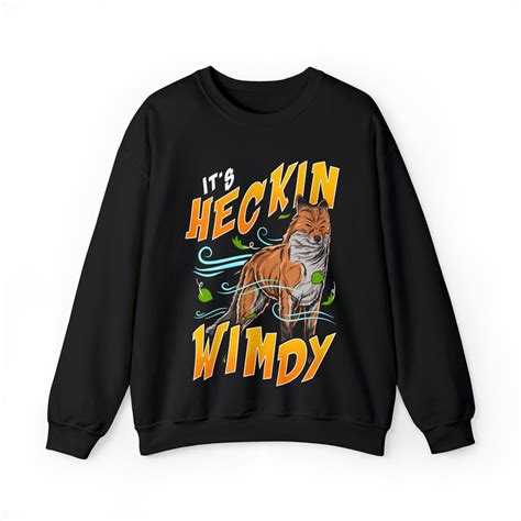 Its Heckin Wimdy Crewneck Sweatshirt Windy Fox Meme Etsy