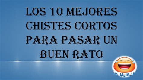 Top 10 De Chistes Cortos Chistes Chistosos Buenos Youtube