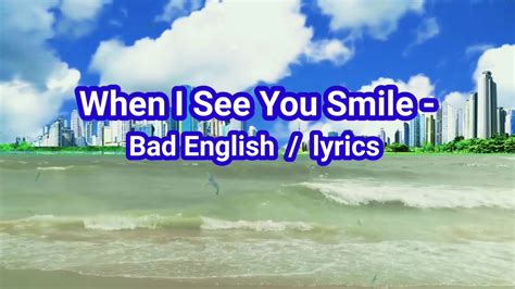 When I See You Smile Bad English Lyrics English Lyrics