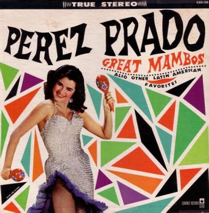Perez prado ‎great mambos also other latin american favorites. La belleza de escuchar: Beethoven, Pérez Prado y Miyagawa