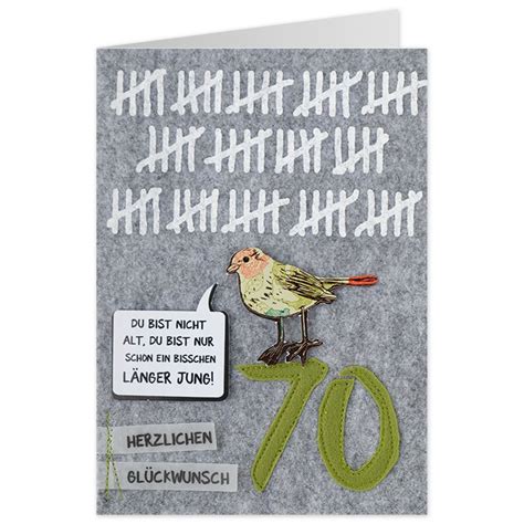 Sie sind gelangweilt von den immer gleichen standardmotiven der fertigkarten? Gruss und Co - Filzkarte - 70. Geburtstag - Vogel - Du bist nicht als, du bist nur schon ein ...