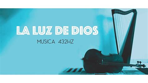 La Luz De Dios Música 432 Hz Youtube