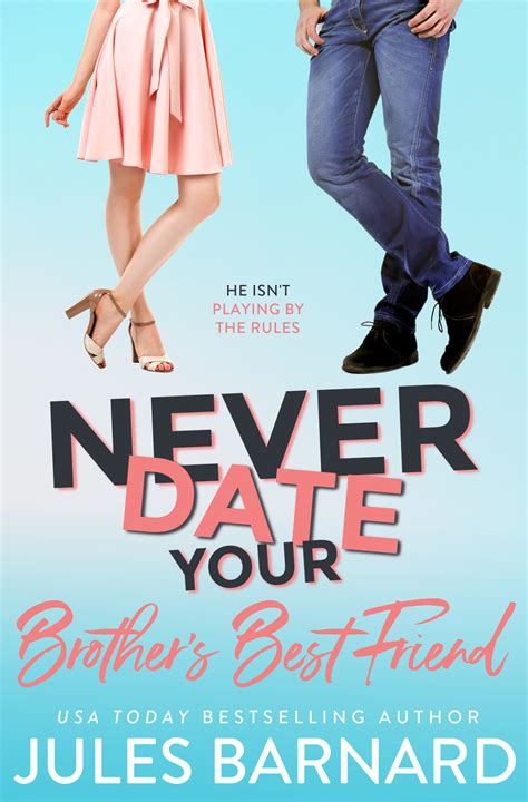 Never Date Your Brothers Best Friend By Jules Barnard Goodreads
