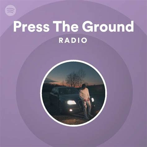 Press The Ground Radio Spotify Playlist