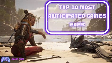 Top 10 Most Anticipated Games Coming Early 2023 New Games Pc Ps4