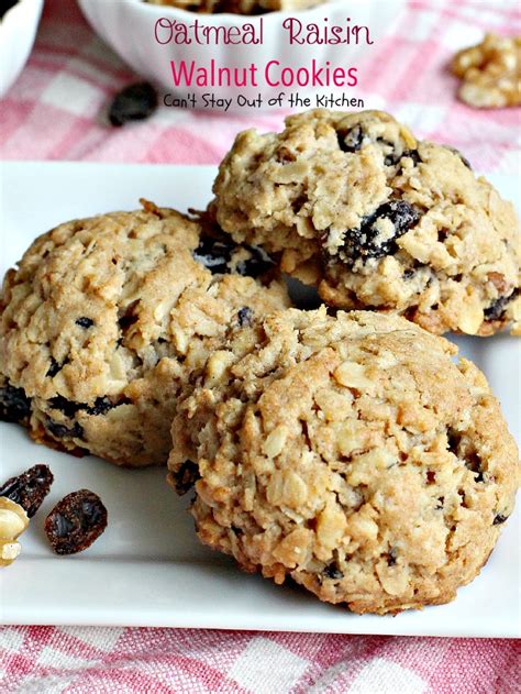 Oatmeal Raisin Walnut Cookies Cant Stay Out Of The Kitchen
