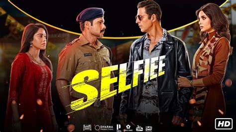 Selfiee Full Movie 2023 Akshay Kumar Emraan Hashmi Nushrratt Bharuccha Diana Facts
