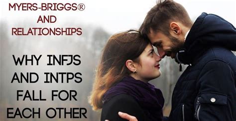 Myers Briggs And Relationships Why Infjs And Intps Fall For Each