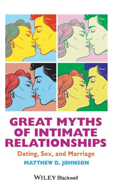 Great Myths Of Intimate Relationships Dating Sex And Marriage