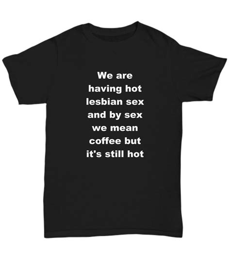 We Are Having Hot Lesbian Sex And By Sex We Mean Coffee But Etsy