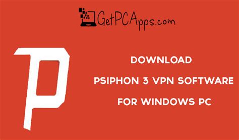 Download Psiphon 3 Vpn Software For Windows Pc 11 10 8 7 Get Pc